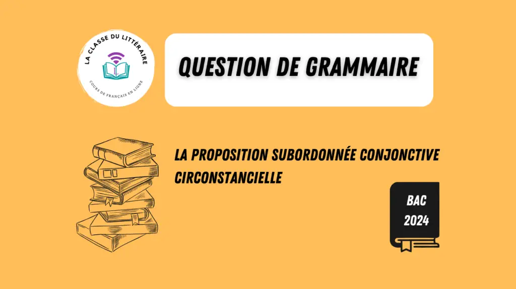 Question de Grammaire Bac de Français : la Proposition Subordonnée